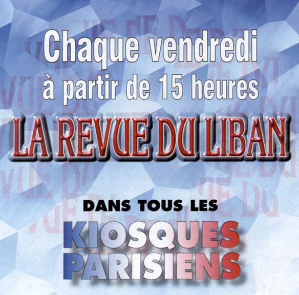 Chaque Vendredi � partir de 15H00 : La Revue du Liban, dans tous les kiosques parisiens !